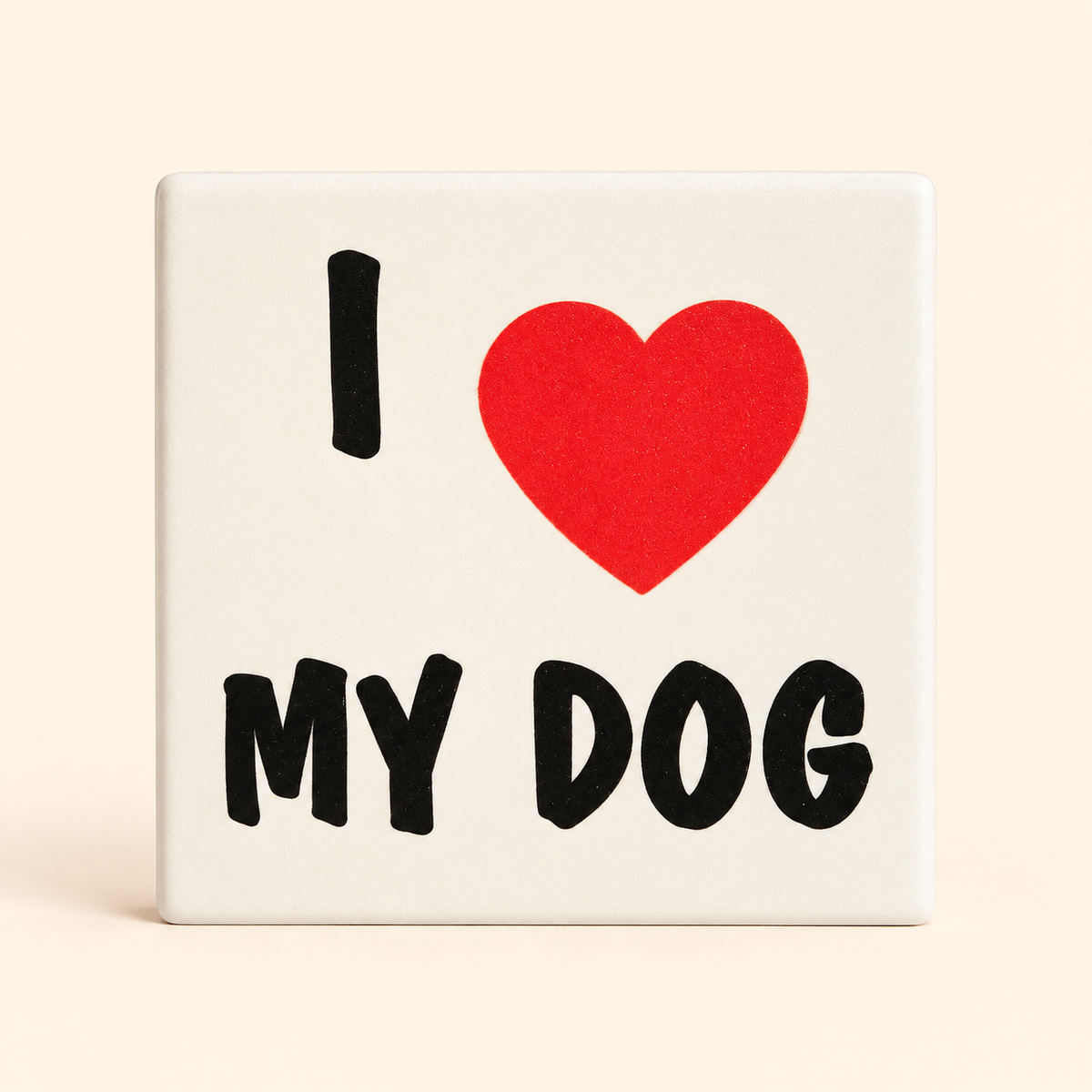 I Love My Dog Ceramic Square Drink Coaster